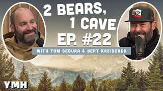 Ep. 22 | 2 Bears 1 Cave w/ Tom Segura &amp; Bert Kreischer