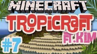 Minecraft - Tropicraft ft. Kim! - Part 7