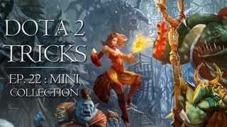 Dota 2 Tricks - Mini-Tricks Collection vol.4