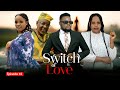 SWITCH OF LOVE EP 45 Love Story  #kiparabrand #clamvevo #dontatv #abbyplus #chingamedia #love