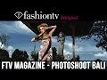 FTV Magazine Heritage Issue - Bali Photoshoot - Behind the Scenes | FashionTV FTV Magazine Heritage Issue - Bali Photoshoot - Behind the Scenes | FashionTV