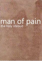 Man of Pain - The Holy Shroud