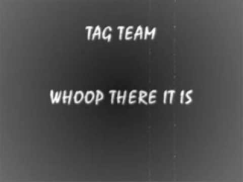 TAG TEAM - WHOOMP THERE IT IS