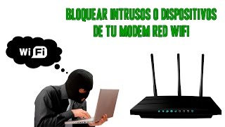 Bloquear intrusos o dispositivos de tu modem WiFi