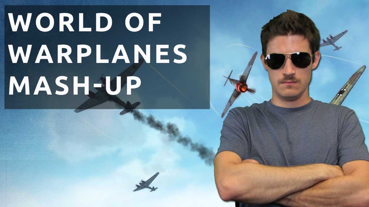 World of Warplanes Gameplay Mash-Up