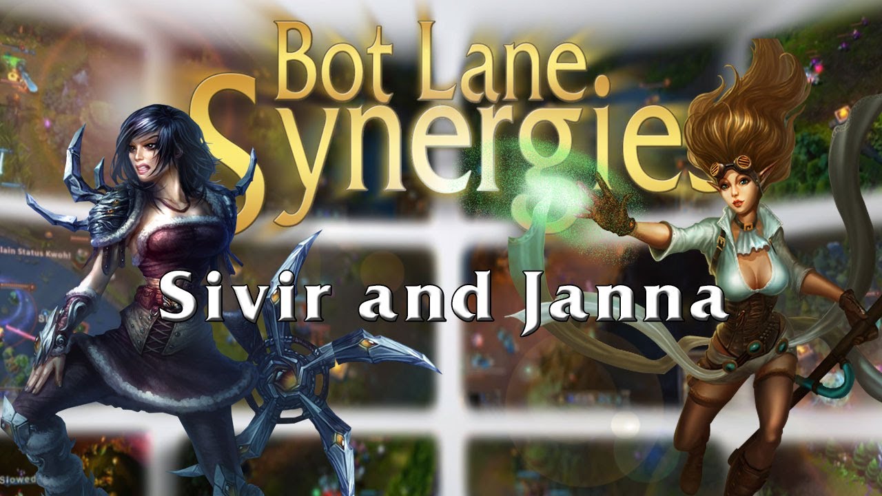League of Legends Bot Lane Synergy - Sivir and Janna