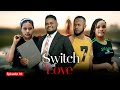 SWITCH OF LOVE EP 39 Love Story  #kiparabrand #clamvevo #dontatv #abbyplus #love #lastchance