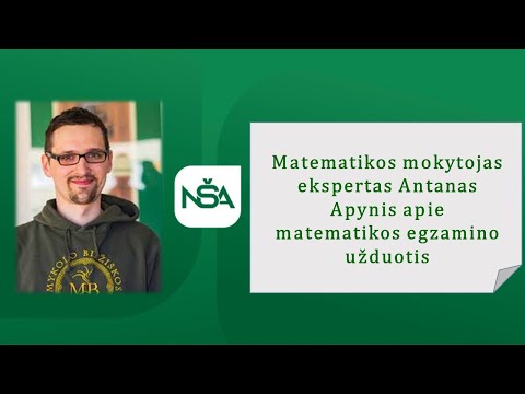 Nacionalinė švietimo agentūra. Matematikos mokytojas ekspertas Antanas Apynis apie matematikos egzamino užduotis