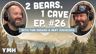 Ep. 26 | 2 Bears 1 Cave w/ Tom Segura &amp; Bert Kreischer