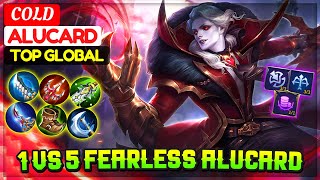 1 VS 5 Fearless Alucard [ Top Global Alucard ] COLD Alucard- Mobile Legends