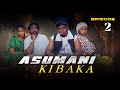 ASUMANI KIBAKA  ep 2