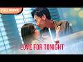 [ENG  SUB] Love for Tonight  Full #cdrama #mustwatch #yuyin #chensi