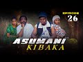 ASUMANI KIBAKA  ep 26