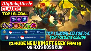 CLAUDE NEW KING FT GEEK FAM ID VS AXIS BOSSKUR [ Top 1 Global Claude ] MyBabyNicole - Mobile Legends