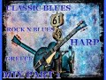 Classic Blues & Rock N' Blues & Harp Mix Part 1 - MACHALIOTIS DIMITRIS LESINI