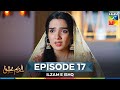 Ilzam e Ishq - Episode 17 - 10th August 2025 - [ Humayoun Ashraf & Maria Malik ] - HUM TV