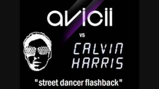 AVICII vs CALVIN HARRIS   Street Dancer Flashback (Gauffie mashup)
