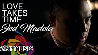 Love Takes Time - Jed Madela (Music Video)