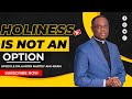 HOLINESS IS NOT AN  OPTION  APOSTLE DR.AARON NARTEY AMI-NARH 21 DAYS FASTING AND PRAYER.1080p