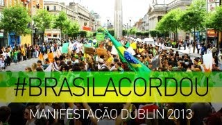 #acordaBrasil Brasileiros protestam em Dublin - 16/06/2013 - Melhores Momentos