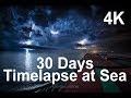 30 Days Timelapse at Sea in 4K Through Thunderstorms, Torrential Rain & Busy Traffic - 2017