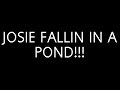 JOSIE FALLIN IN A POND