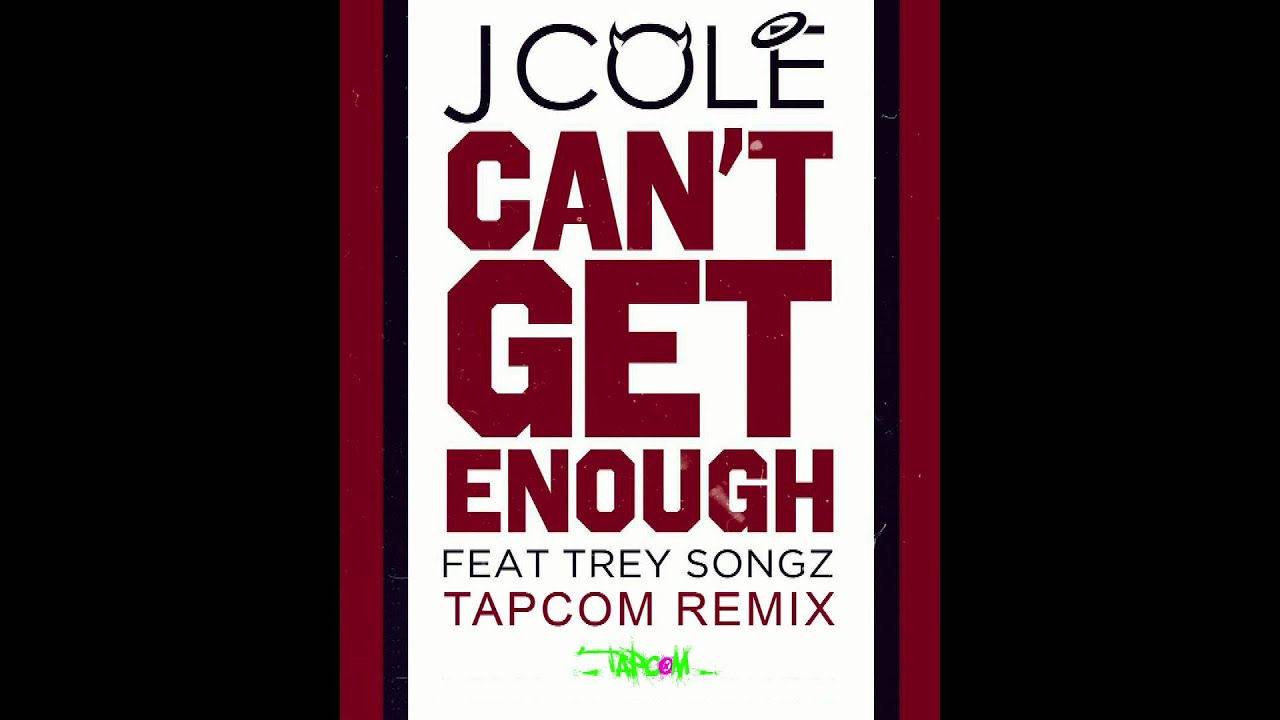 14   14 JCole feat Trey Songz   Cant Get Enough (Tapcom Remix)