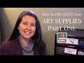 How to Organize Your Art Supplies - Part 1