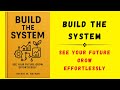 Build the System See Your Future Grow Effortlessly (Audiobook)