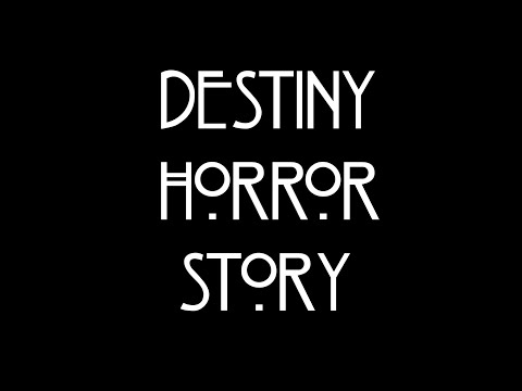 Destiny Horror Story #MOTW