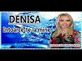 DENISA - Intoarce-te la mine (Melodie originală) manele vechi de dragoste