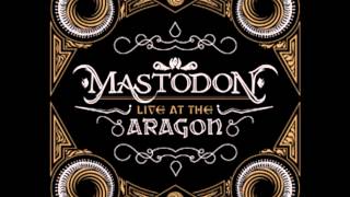 Mastodon - Live at the Aragon (Full Album)