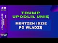 Komentarze dnia Strajku Trump upodli? Uni?. Mentzen idzie po w?adz?