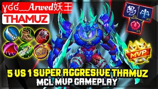 5 VS 1 SUPER AGGRESIVE THAMUZ, MCL MVP Gameplay [ Top Global Thamuz ] ɣʛʛ﹏Arwed妖王 - Mobile Legends