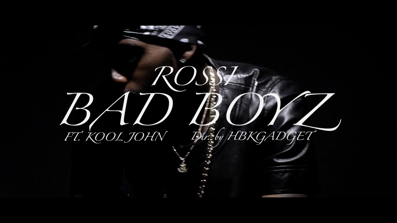 Rossi ft. Kool John - Bad Boyz (Music Video)