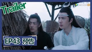 《陈情令 The Untamed》——EP43预告Trailer