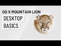 Mac OS X Mountain Lion: Desktop Basics