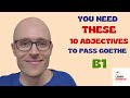 10 Wichtige Adjektive fr die B1-Prfung  Must-Know for the Goethe Test!