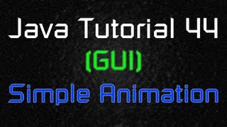 Java Tutorial 44 (GUI) - Simple Animation - YouTube
