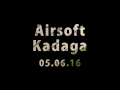 Airsoft Kadaga 05.06.16 Airsoft Kadaga 05.06.16