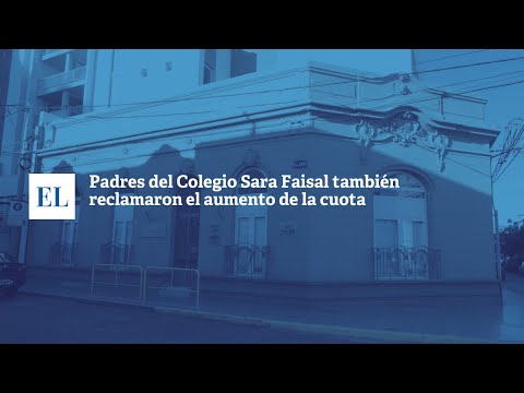 PADRES DEL COLEGIO SARA FAISAL TAMBIÃ‰N RECLAMARON POR EL AUMENTO DE LA CUOTA