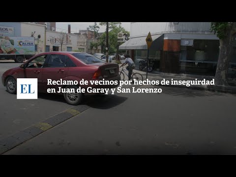RECLAMO DE VECINOS POR HECHOS DE INSEGURIDAD EN JUAN DE GARAY Y SAN LORENZO