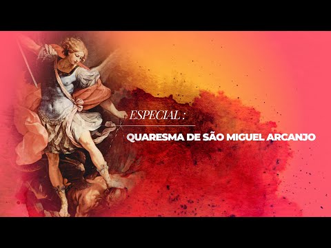ESPECIAL :QUARESMA DE SÃO MIGUEL ARCANJO