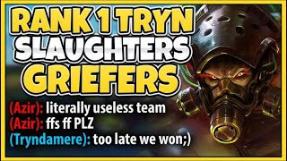 #1 TRYNDAMERE WORLD ABSOLUTELY BUTCHERS ENEMY GRIEFERS - League of Legends