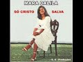 Mara Dalila - Só Cristo Salva