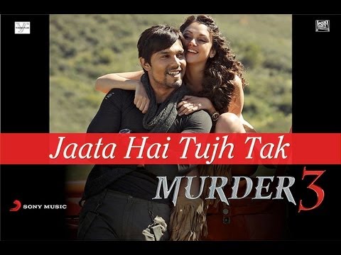 Jaata Hai Tujh Tak Full Video Song - Murder 3 Jaata Hai Tujh Tak Full Video Song - Murder 3