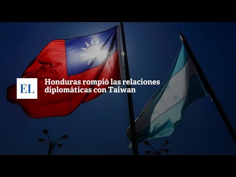 HONDURAS ROMPIÃ“ LAS RELACIONES DIPLOMÃ�TICAS CON TAIWAN