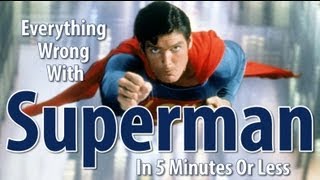 Everything Wrong With Superman The Movie In 5 Minutes Or Less