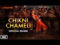 Chikni Chameli - OFFICIAL TEASER