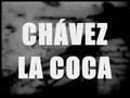 Hugo Chavez - (la coca cocaina)